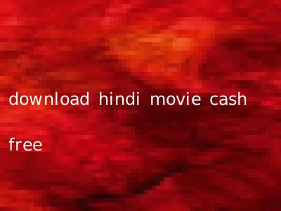 download hindi movie cash free