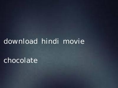 download hindi movie chocolate