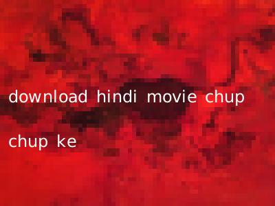 download hindi movie chup chup ke