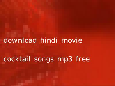 download hindi movie cocktail songs mp3 free