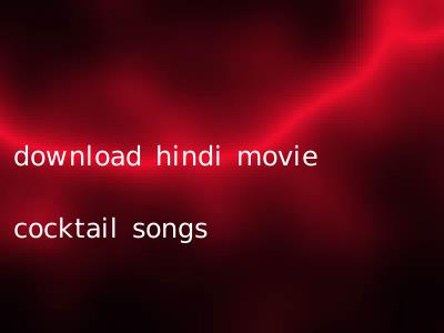 download hindi movie cocktail songs