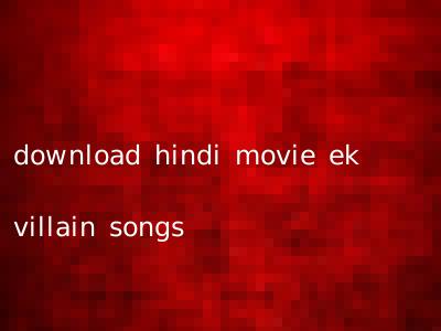 download hindi movie ek villain songs