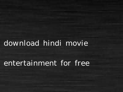 download hindi movie entertainment for free
