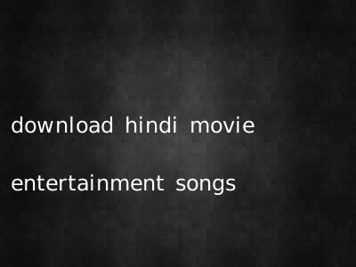 download hindi movie entertainment songs