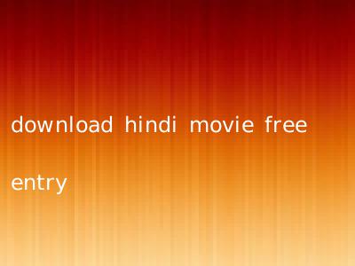 download hindi movie free entry