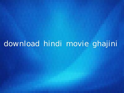 download hindi movie ghajini