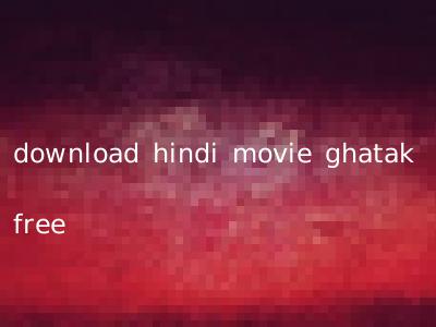download hindi movie ghatak free