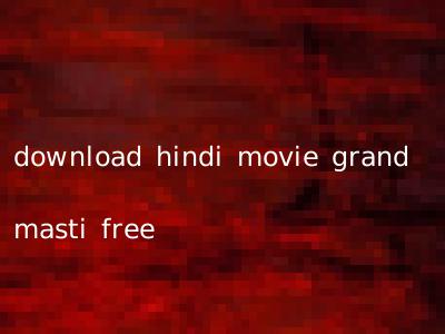 download hindi movie grand masti free