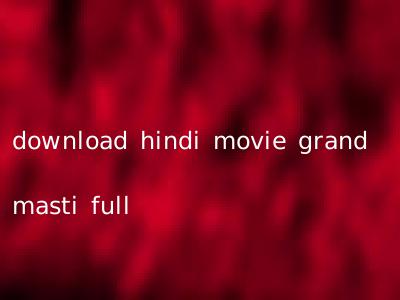 download hindi movie grand masti full