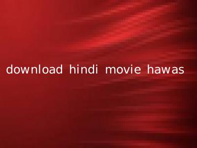 download hindi movie hawas