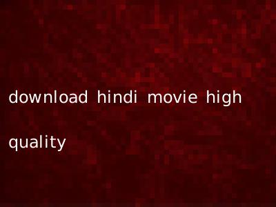 download hindi movie high quality
