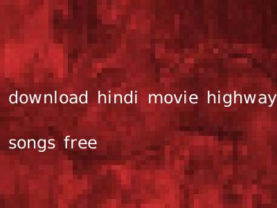 download hindi movie highway songs free