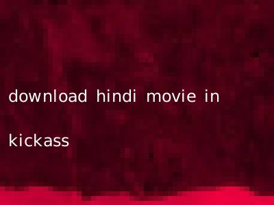 download hindi movie in kickass