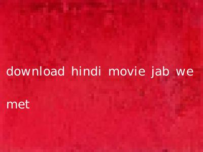 download hindi movie jab we met