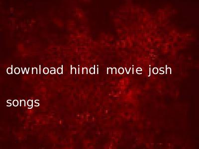 download hindi movie josh songs