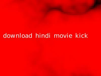 download hindi movie kick