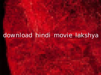 download hindi movie lakshya