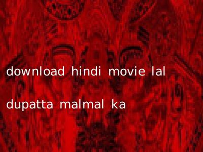download hindi movie lal dupatta malmal ka