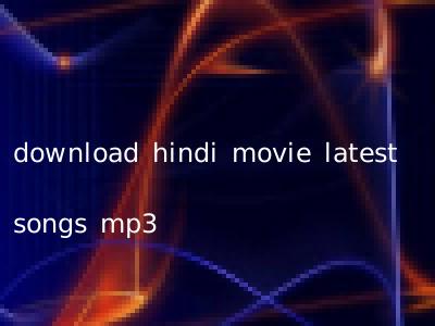 download hindi movie latest songs mp3