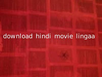 download hindi movie lingaa
