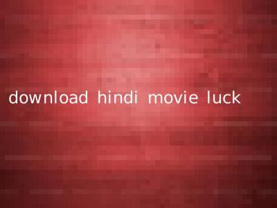 download hindi movie luck