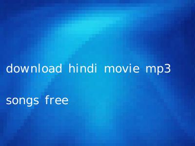 download hindi movie mp3 songs free