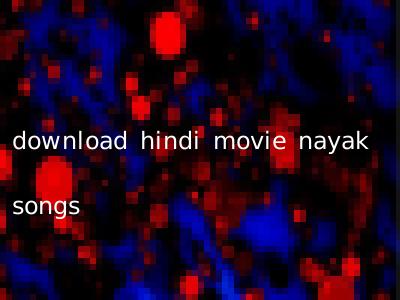 download hindi movie nayak songs