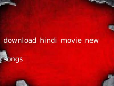 download hindi movie new songs