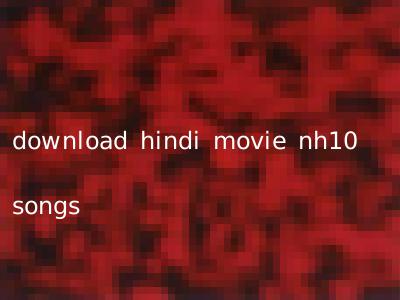 download hindi movie nh10 songs