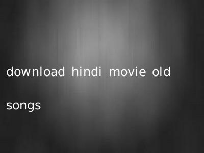 download hindi movie old songs