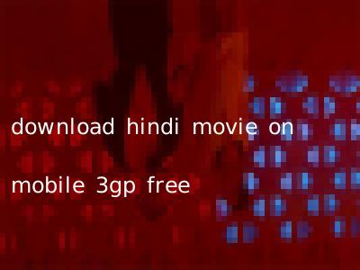 download hindi movie on mobile 3gp free