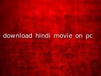 download hindi movie on pc