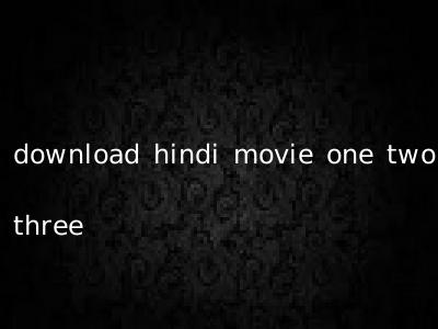 download hindi movie one two three