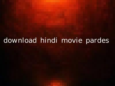 download hindi movie pardes