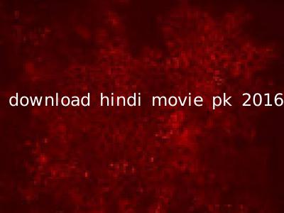 download hindi movie pk 2016