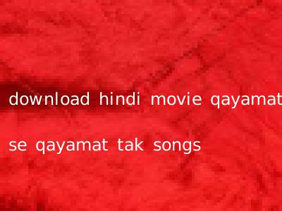 download hindi movie qayamat se qayamat tak songs
