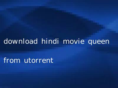 download hindi movie queen from utorrent