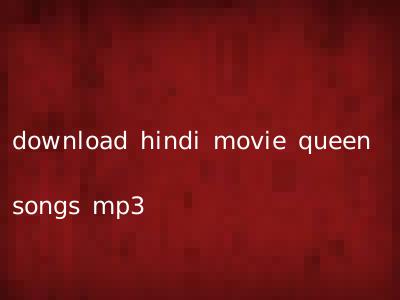download hindi movie queen songs mp3