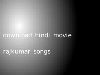 download hindi movie rajkumar songs