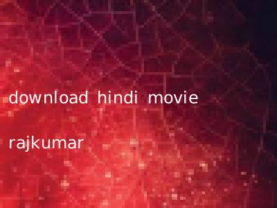 download hindi movie rajkumar