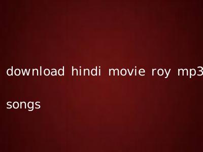 download hindi movie roy mp3 songs