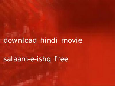 download hindi movie salaam-e-ishq free