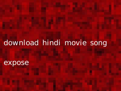 download hindi movie song expose