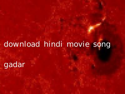 download hindi movie song gadar