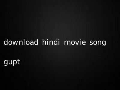 download hindi movie song gupt