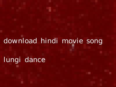 download hindi movie song lungi dance