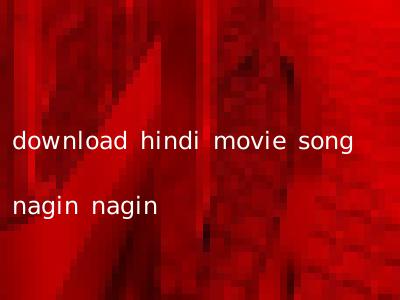 download hindi movie song nagin nagin