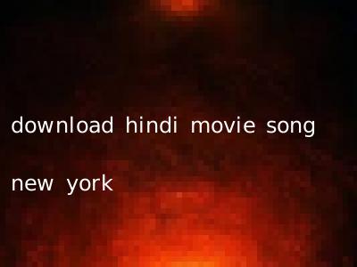 download hindi movie song new york