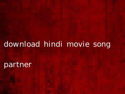 download hindi movie song partner