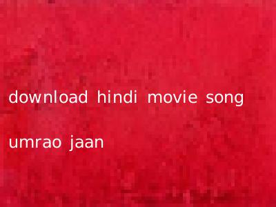 download hindi movie song umrao jaan